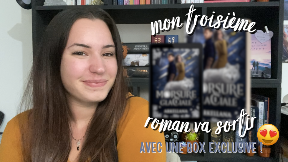 Mon troisième roman va sortir ! (avec une box exclusive)